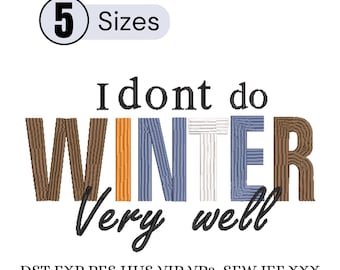 Diseño bordado "No me va muy bien el invierno", diseño para la temporada cálida, diseño para la temporada de frío, regalo para las fiestas de invierno, diseño invernal, 5 tamaños