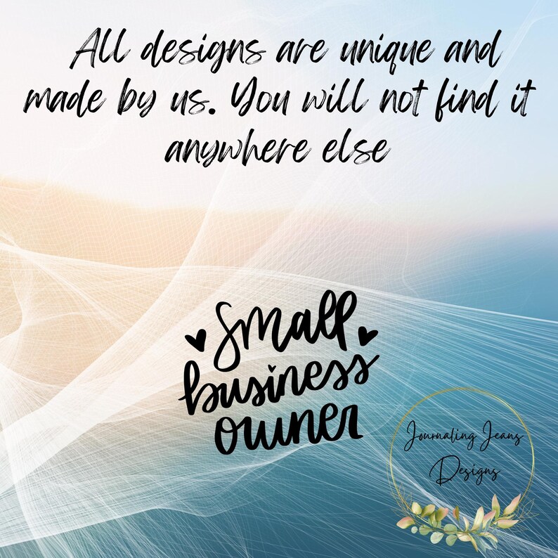 May include: An image with a gradient background of blue, white, and tan colors. The text reads "All designs are unique and made by us. You will not find it anywhere else." Below, it says "Small business owner" in cursive. A gold circle with text and leaves is in the bottom right.