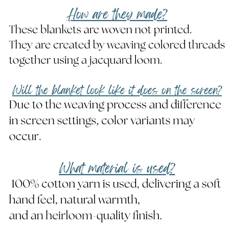 May include: Informational text on a white background explaining that blankets are woven from 100% cotton yarn using a jacquard loom. The text addresses how they are made, screen color variations, and the material used for the blankets.