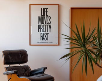 Ferris Bueller's Day Off Movie Quote Poster, Life Moves Pretty Fast, Modern Print, Mid-Century, Black and White