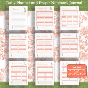 May include: A collection of printable daily planner and prayer notebook journal pages. The pages are white with a floral design in the background. Each page has a different layout, including sections for notes, goals, and reflections. The dimensions are 8.5" x 11" and 6" x 8".