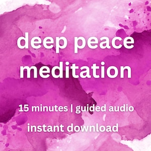 May include: A digital graphic with a watercolour background in shades of pink and purple. White text reads "deep peace meditation" with the additional text "15 minutes | guided audio instant download".