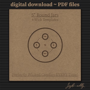 May include: A digital download for 5 inch round jar candle templates. The image shows a diagram of a jar with four wick placement options. The text "Perfectly Wicked Candles EVERY Time!" is at the bottom of the image.