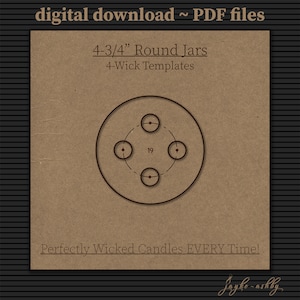 May include: Digital download of four wick candle templates for 4-3/4 inch round jars. The image shows a diagram of a jar with four wicks placed in a circle around the centre of the jar. The text "Perfectly Wicked Candles EVERY Time!" is at the bottom of the image.