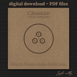 May include: A digital download of 3-wick candle templates for 5 inch round jars. The image shows a diagram of a jar with three wicks placed in a triangular pattern. The text "Perfectly Wicked Candles EVERY Time!" is also included.