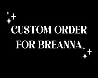 Custom Order for Breanna