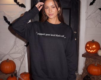 Support Your Local Black Cat Sweatshirt, Black Cat Halloween Sweatshirt, Spooky Cat Crewneck, Witchy Fall Sweatshirt, Cat Lover Gift