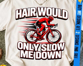 Haar würde mich nur verlangsamen PNG, lustiger Radsportler, Rennrad-Radfahrer, Radsport, Straße, Radsportler-Humor, Fahrrad-Enthusiast, Ausdauerrennen