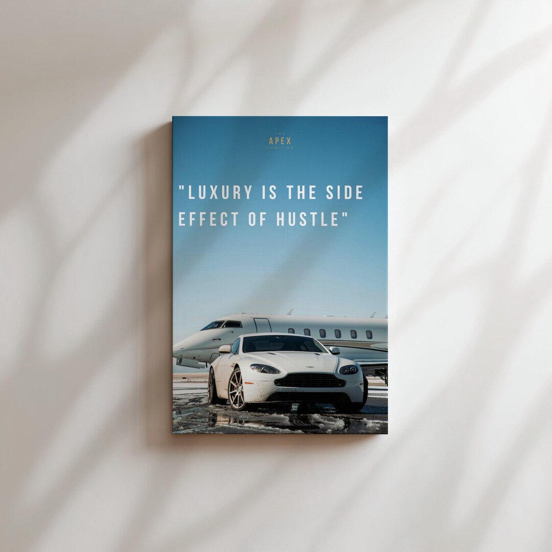 Luxury is the Side Effect of Hustle | Motivational Wall Art, Luxury Car ...