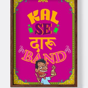 May include: A framed poster with a vibrant pink background and a cartoon illustration. The poster features text in yellow and a cartoon of a man holding a bottle. The text includes the words "KAL SE DARU BAND".