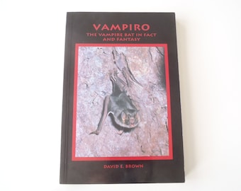 VAMPIRO: The Vampire Bat in Fact and Fantasy—by David E. Brown—1994 Vintage Book; All You Ever Wanted to Know About Nature’s Real Vampyres