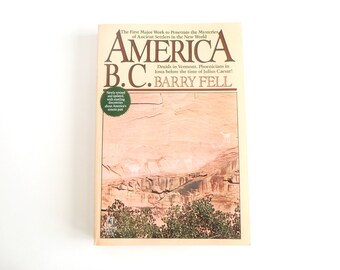 AMERICA B.C. by Barry Fell: Fringe Archaeology, Rethinking Evidence of Ancient Settlement of Americas. 1989 Revised Edition Trade Paperback.