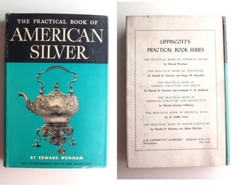 The Practical Book of American Silver by Edward Wenham with Photographs and Line Illustrations 1949 First Edition J. B. Lippincott Co. USA