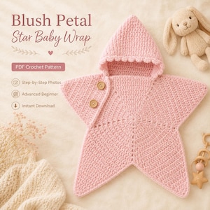 May include: A light pink star-shaped baby wrap with a hood and two wooden buttons. The text reads: Blush Petal Star Baby Wrap, PDF Crochet Pattern, Step-by-Step Photos, Advanced Beginner, Instant Download. A small plush bunny toy is visible.