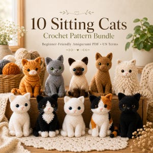 May include: A digital crochet pattern bundle titled 10 Sitting Cats featuring ten distinct amigurumi cat figures in various colors including orange, gray, Siamese, brown, cream, white, black and white, calico, and solid black sitting in a row.