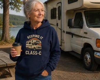 Funny RV Hoodie | Class C Motorhome Sweatshirt | RV Camping Hoodie | Road Trip Hoodie | Keeping it Class C