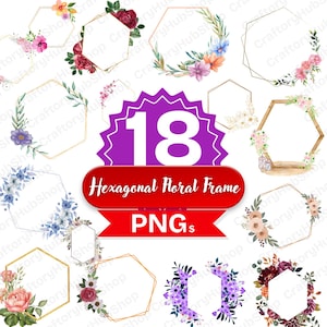May include: A collection of 18 hexagonal floral frame PNGs. Each frame features a gold outline and is adorned with watercolor flowers in various colors, including pink, red, purple, and blue. The text "Hexagonal Floral Frame PNGs" is displayed.
