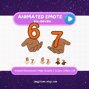May include: Animated emote graphic with the numbers six and seven in orange, held by brown hands. The text "ANIMATED EMOTE Six-Seven" is at the top. The bottom banner reads "Instant Download | High Quality | 112px | 58px | 28".