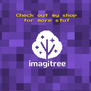 May include: A purple pixelated background with the text "Check out my shop for more stuff" in yellow. A white tree-like logo with the word "imagitree" below it.