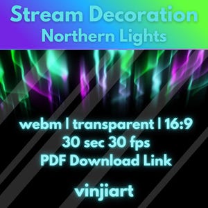 Könnte beinhalten: Ein digitales Grafikdesign mit dem Text "Stream Decoration Northern Lights". Das Bild zeigt eine farbenfrohe Darstellung der Nordlichter mit grünen, violetten und blauen Farbtönen. Zusätzlicher Text enthält "webm | transparent | 16:9", "30 sec 30 fps", "PDF Download Link" und "vinjiart".