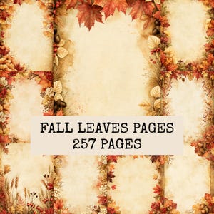 May include: A collection of 257 pages featuring a vintage parchment-style background decorated with borders of autumn foliage, including red and orange maple leaves, acorns, berries, and wheat stalks. The text FALL LEAVES PAGES 257 PAGES is centred.