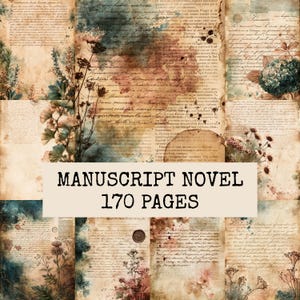 May include: A collage of vintage-style paper sheets featuring handwritten cursive script, botanical illustrations of flowers and weeds, dark ink splatters, and a wax seal. A central beige rectangular overlay displays the text MANUSCRIPT NOVEL 170 PAGES.