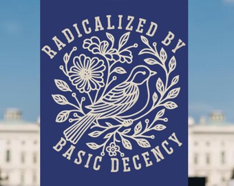 Radicalized by Basic Decency Garden Flagge, Anti-Trump, Rassismus Widerstand, Outdoor Banner, FDT Flagge, Politisches Demonstrationsschild, Einwanderungsrechte Werbeschild