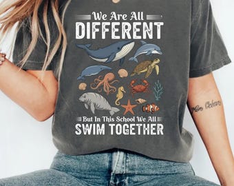 We Are All Different Swim Together Shirt, Teacher T-Shirt Back to School 2025, Inclusive Ocean Animals Tee, Teacher Appreciation Sweatshirt