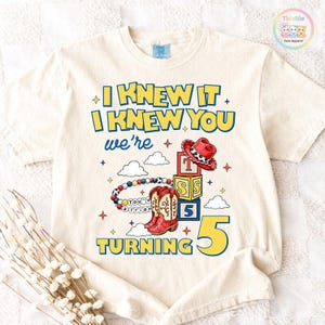 Toy Story 5 Shirt, I Knew It I Knew You Turning 5 Tee, Long Live TS Toy Story, You've Got a Friend in Me, Disneyland Birthday Shirt image 1