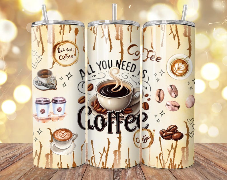 May include: A set of three stainless steel coffee tumblers with straws. The tumblers feature a beige background with brown drip patterns and coffee-themed illustrations, including coffee beans, cups, and the text "All You Need Is Coffee."