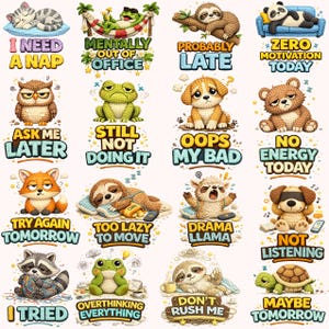 May include: A collection of cartoon animal illustrations with text. The images include a cat, frog, sloth, panda, owl, dog, bear, fox, sheep, raccoon, turtle, and more. Each image has a phrase like "I need a nap" or "Zero motivation today".