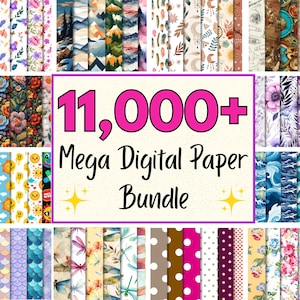 May include: A collection of digital paper designs in various patterns and colors, including floral, mountain, and abstract themes. The image features the text "11,000+ Mega Digital Paper Bundle".