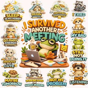 May include: A collection of whimsical illustrations featuring various animals, including a cat, frog, dog, raccoon, and turtle, each with humorous text. The central image reads "I Survived Another Meeting." Other phrases include "Sleep is my hobby" and "Anxious but cute."