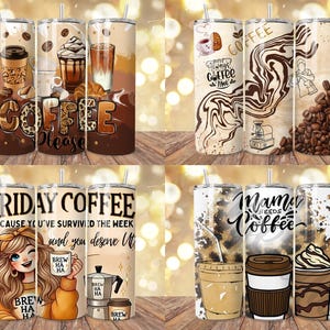 May include: A collection of coffee-themed tumblers with various designs. Some tumblers feature coffee drinks, while others have text like "Coffee Please" and "Friday Coffee." The tumblers are in shades of brown, beige, and white.