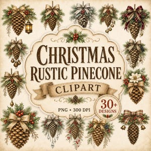 Puede incluir: Una colección digital de imágenes prediseñadas de piñas rústicas navideñas con más de 30 diseños. El texto central dice CHRISTMAS RUSTIC PINECONE CLIPART, PNG 300 DPI y 30+ DESIGNS. Cada ilustración muestra piñas con lazos, acebo y campanas.