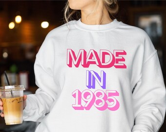 Made in 1985 Retro Sweatshirt, Oversized Birthday Sweater, Made in 1985 Clothing, Birthday Gift for Millennials, Birthday Year Crewneck