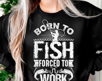 Born to Fish but Forced to Work Funny Fishing Quote Sublimation PNG, Printable Art, Crafting Design, Dtf Design, Vector, Digital Download