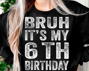 Vintage Bruh Its My 6th Birthday 6 Year Old Birthday Boy Sublimation PNG, Printable Art, Crafting Design, Dtf Design, Vector, Digital