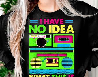 80s 90s Outfit Boys Men Kids Girl Have No Idea What This Is Sublimation PNG, Printable Art, Crafting Design, Dtf Design, Vector, Digital
