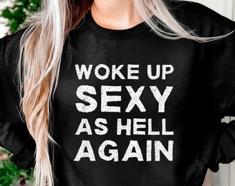 Woke Up Sexy as Hell Again Feeling Beautiful SelfLove Humor PNG, Printable Art, Crafting Design, Dtf Design, Vector, Digital Download