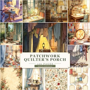 May include: A digital download titled "Patchwork Quilter's Porch" with 120 pages. The image features a collage of cozy, vintage-style scenes, including a porch with hanging laundry, sewing tables, and floral patterns.