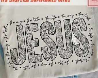 Jesus The Way The Truth The Life PNG, Retro ChristianPng, Floral Bible Verse John 14:6 PNG, Inspirational Shirt Png, Vintage Faith Jesus PNG