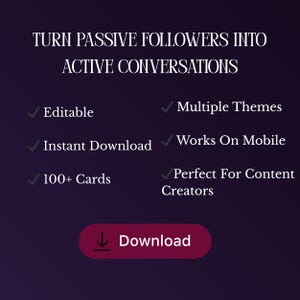 May include: A dark purple digital graphic with white text reading TURN PASSIVE FOLLOWERS INTO ACTIVE CONVERSATIONS. Features include Editable, Multiple Themes, Instant Download, Works On Mobile, 100+ Cards, and a button labeled Download.