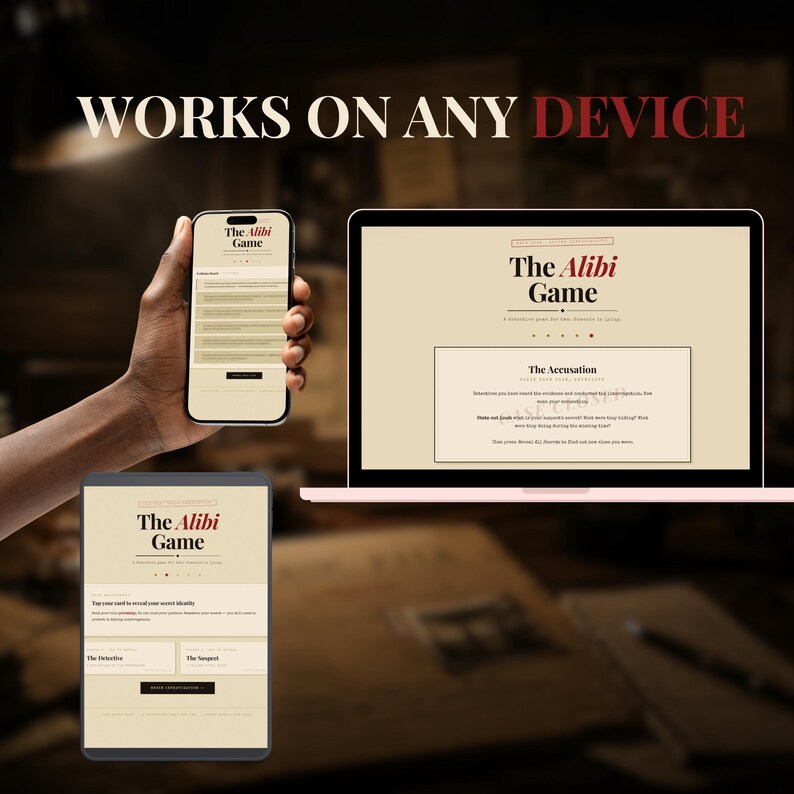 May include: Image showcasing "The Alibi Game" on a smartphone, laptop, and tablet. The game's interface is displayed on each device, with text reading "The Alibi Game" and "The Accusation". The phrase "WORKS ON ANY DEVICE" is displayed at the top.