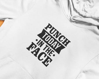 Motivational Graphic Hoodie: Punch Today in the Face, Unisex Streetwear