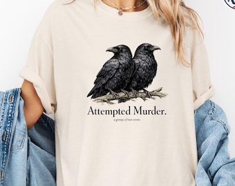 Attempted Murder Shirt, Comfort Colors Funny Crow Tee, Two Crows Halloween Shirt, Dark Humor Raven Gift, Sarcastic Bird Tee