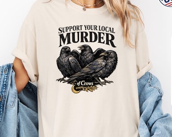 Support Your Local Murder Shirt, Comfort Colors Crow Flock Tee, Funny Raven Halloween Shirt, Gothic Bird Gift, Dark Humor Tee