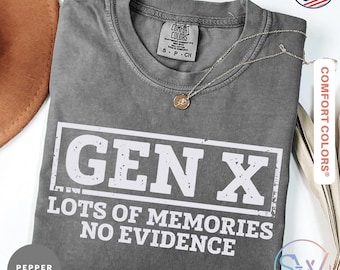 Gen X Shirt, Retro Gen X Tee, Lots Of Memories No Evidence Shirt, Funny Generation X Graphic Tee, Vintage Gen X Gift