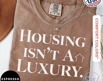 Housing Isn't A Luxury Shirt, Comfort Colors Social Justice Tee, Minimalist Activist Shirt, Equality Statement Graphic Tee