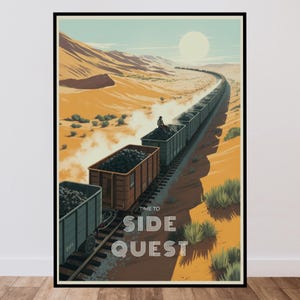 May include: A framed poster featuring a stylized illustration of a long freight train carrying coal through a desert landscape under a pale sun. The text "TIME TO SIDE QUEST" is printed in white, sans-serif capital letters in the lower center.
